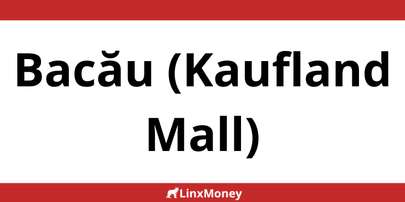 Locații MoneyGram în Bacău (Kaufland Mall) Program non-stop
